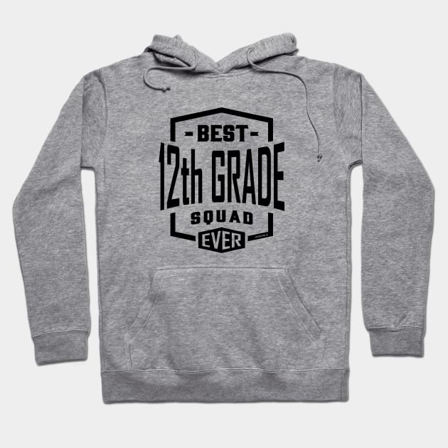 Best 12th Grade Squad Ever Hoodie by C_ceconello